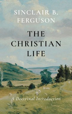Cover The Christian Life: A Doctrinal Introduction (eBook, ePUB)
