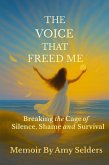 The Voice That Freed Me:Breaking the Cage of Silence, Shame and Survival (eBook, ePUB)