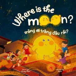 Cover Where is the Moon? Trang oi, trang dâu r¿i? A bilingual Vietnamese-English book for kids toddlers children (eBook, ePUB)