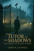 Tutor In The Shadows (eBook, ePUB) Tutor In The Shadows (eBook, ePUB)