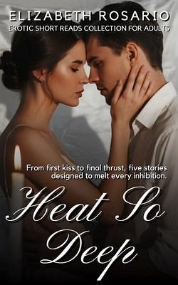 Heat So Deep - Erotic Short Reads Collection for Adults (eBook, ePUB)