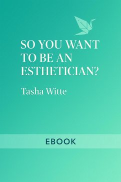 Cover So, You Want To Be An Esthetician? (eBook, ePUB)