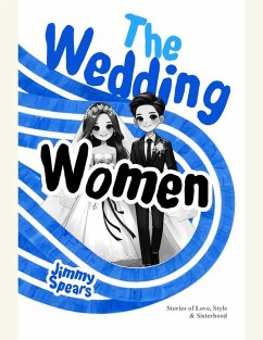 The Wedding Women: Stories of Love, Style & Sisterhood (eBook, ePUB) - Spears, Jimmy