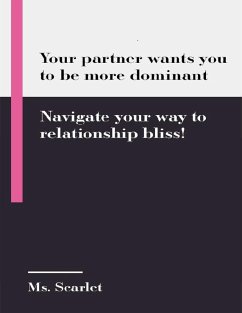 Cover Your partner wants you to be more dominant: Navigate your way to relationship bliss! (eBook, ePUB)