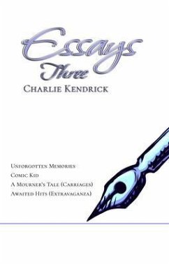 Essays Three (eBook, ePUB) - Kendrick, Charlie Essays Three (eBook, ePUB) - Kendrick, Charlie