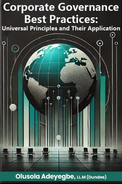 Corporate Governance Best Practices: Universal Principles and Their Application (eBook, ePUB) Corporate Governance Best Practices: Universal Principles and Their Application (eBook, ePUB)