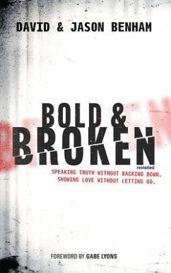 Bold and Broken (eBook, ePUB) - Benham, David; Benham, Jason; Benham Bold and Broken (eBook, ePUB) - Benham, David; Benham, Jason; Benham
