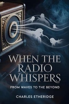 When The Radio Whispers (eBook, ePUB) - Etheridge, Charles