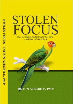 Stolen Focus: How the Digital World Hijacks Your Mind-and How to Take It Back (eBook, ePUB) - Ajegbile, Dotun