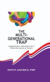 The Multi-Generational Trap: Leading Boomers, Millennials & Gen Z Without Burning Out or Giving In (eBook, ePUB) The Multi-Generational Trap: Leading Boomers, Millennials & Gen Z Without Burning Out or Giving In (eBook, ePUB)
