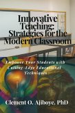 Innovative Teaching: Strategies for the Modern Classroom (eBook, ePUB)