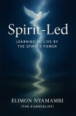 Spirit-Led: Learning to Live by the Spirit's Power (eBook, ePUB) Spirit-Led: Learning to Live by the Spirit's Power (eBook, ePUB)
