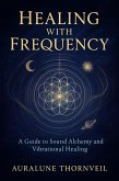 HEALING WITH FREQUENCY (eBook, ePUB) HEALING WITH FREQUENCY (eBook, ePUB)