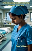 Understanding and Overcoming Burnout in Nursing (eBook, ePUB) Understanding and Overcoming Burnout in Nursing (eBook, ePUB)