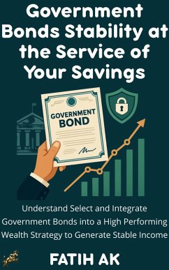 Government Bonds Stability at the Service of Your Savings (eBook, ePUB) - Ak, Fatih