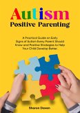Autism Positive Parenting (eBook, ePUB) Autism Positive Parenting (eBook, ePUB)