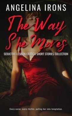 Cover The Way She Moves - Seductive Lesbian Erotica Short Stories Collection (eBook, ePUB)