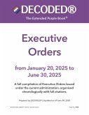 DECODED® Executive Orders - from January 20, 2025 to June 30, 2025 (eBook, ePUB) DECODED® Executive Orders - from January 20, 2025 to June 30, 2025 (eBook, ePUB)