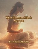 When Hormones Hijack Your Life (eBook, ePUB)