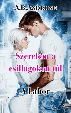 Szerelem a csillagokon túl - A labor (eBook, ePUB) - Androne, A. B.