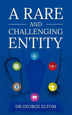 A RARE AND CHALLENGING ENTITY (eBook, ePUB) - Eltom, George A RARE AND CHALLENGING ENTITY (eBook, ePUB) - Eltom, George