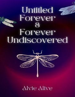 Untitled Forever & Forever Undiscovered (eBook, ePUB) - Alive, Alvie Untitled Forever & Forever Undiscovered (eBook, ePUB) - Alive, Alvie