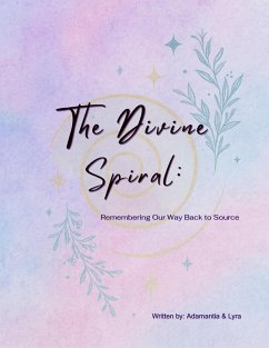 The Divine Spiral (eBook, ePUB) - Adamantia; Lyra