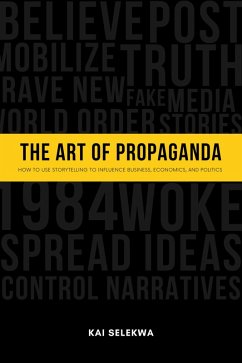 The Art of Propaganda (eBook, ePUB) - Selekwa, Kai