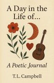 A Day in the Life of... A Poetic Journal (eBook, ePUB) A Day in the Life of... A Poetic Journal (eBook, ePUB)