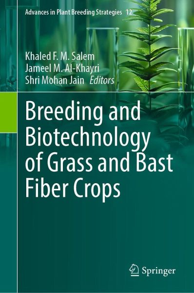 Breeding and Biotechnology of Grass and Bast Fiber Crops (eBook, PDF) Breeding and Biotechnology of Grass and Bast Fiber Crops (eBook, PDF)