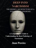 DEEP INTO NARCISSISM THE HIDDEN ARCHITECTURE OF A PERSONALITY DISORDER (eBook, ePUB) DEEP INTO NARCISSISM THE HIDDEN ARCHITECTURE OF A PERSONALITY DISORDER (eBook, ePUB)