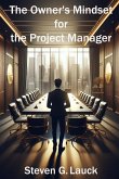 The Owner's Mindset for the Project Manager (eBook, ePUB) The Owner's Mindset for the Project Manager (eBook, ePUB)