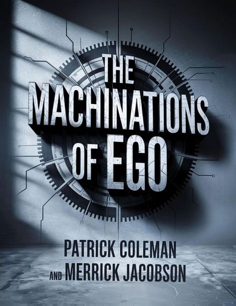 The Machinations Of Ego (eBook, ePUB) The Machinations Of Ego (eBook, ePUB)