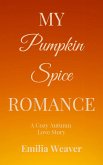 My Pumpkin Spice Romance: A Cozy Autumn Love Story (eBook, ePUB)