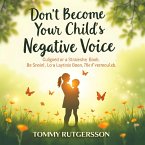Don't Become Your Child's Negative Voice (eBook, ePUB)