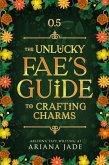 The Unlucky Fae's Guide To Crafting Charms (Cozy Fae Guides, #0.5) (eBook, ePUB) The Unlucky Fae's Guide To Crafting Charms (Cozy Fae Guides, #0.5) (eBook, ePUB)