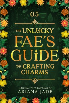 The Unlucky Fae's Guide To Crafting Charms (Cozy Fae Guides, #0.5) (eBook, ePUB) - Tape, Arizona The Unlucky Fae's Guide To Crafting Charms (Cozy Fae Guides, #0.5) (eBook, ePUB) - Tape, Arizona