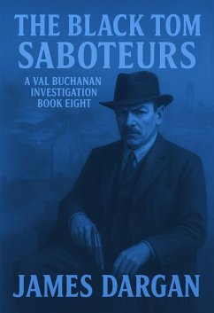 The Black Tom Saboteurs (A Val Buchanan Investigation, #8) (eBook, ePUB) - Dargan, James