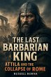 The Last Barbarian King: Attila and the... - Bild 1