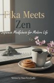 Fika Meets Zen: Japanese Mindfulness for Modern Life (eBook, ePUB) Fika Meets Zen: Japanese Mindfulness for Modern Life (eBook, ePUB)