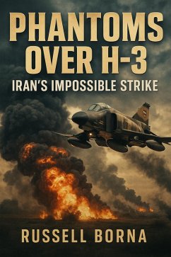 Cover Phantoms Over H-3: Iran's Impossible Strike (eBook, ePUB)