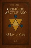Grimório Arcturiano - O Livro Vivo (eBook, ePUB) Grimório Arcturiano - O Livro Vivo (eBook, ePUB)
