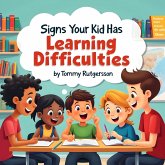 Signs Your Kid Has Learning Difficulties (eBook, ePUB) Signs Your Kid Has Learning Difficulties (eBook, ePUB)