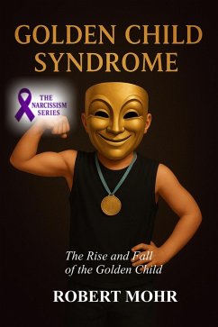 Golden Child Syndrome (Narcissism Series) (eBook, ePUB) Cover Golden Child Syndrome (Narcissism Series) (eBook, ePUB)