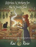 Kitchen Witchery for the Weary Soul: 50+ Simple Recipes and Comforting Spells to Banish Stress (eBook, ePUB) Kitchen Witchery for the Weary Soul: 50+ Simple Recipes and Comforting Spells to Banish Stress (eBook, ePUB)