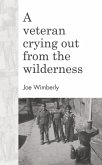 A veteran crying out from the wilderness (eBook, ePUB) A veteran crying out from the wilderness (eBook, ePUB)