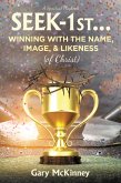 Seek-1st...Winning with the Name, Image, & Likeness (of Christ) (eBook, ePUB)