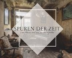 Spuren der Zeit - Lost Places und was sie uns erzählen (eBook, ePUB)