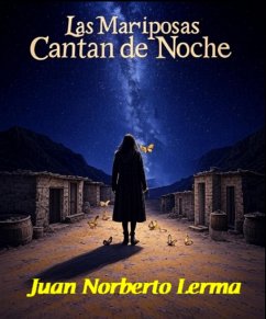 Las Mariposas Cantan de Noche (eBook, ePUB) - Lerma, Juan Norberto