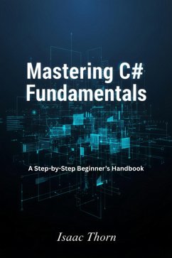 Cover Mastering C# Fundamentals: A Step-by-Step Beginner's Handbook (eBook, ePUB)